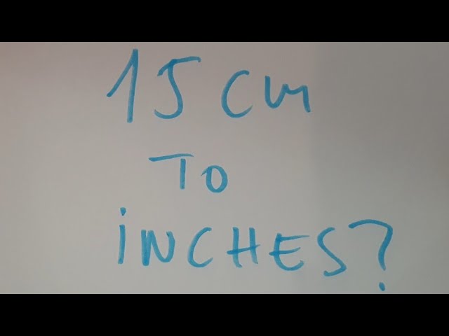 15cm to inches: 5 Simple Steps to Convert Easily 1 15cm to inches