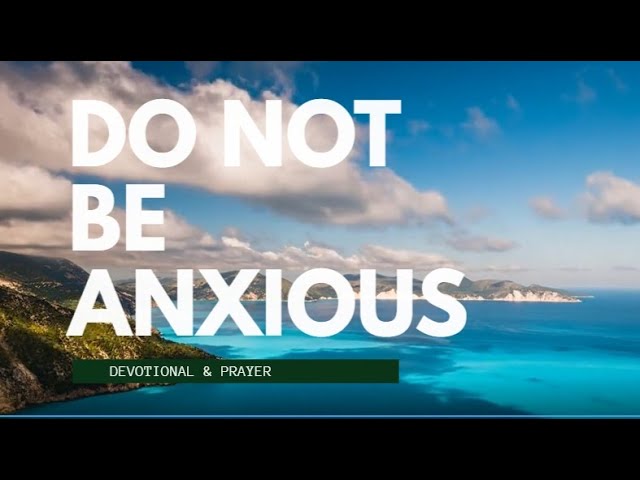 do not be anxious about anything
