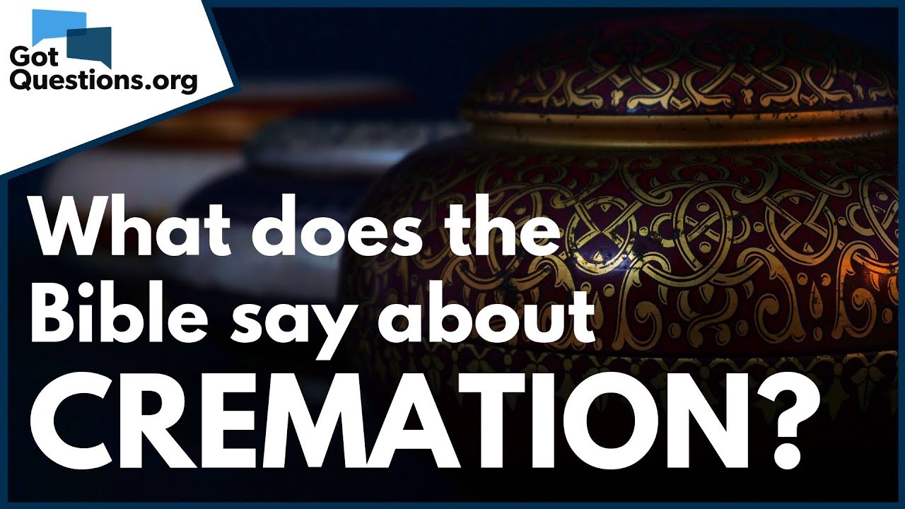 Does the Bible say anything about cremation? 5 key insights 1 does the bible say anything about cremation