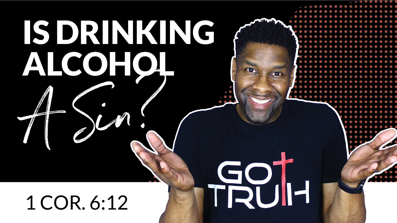 Is drinking alcohol a sin? 7 perspectives to consider 1 is drinking alcohol a sin
