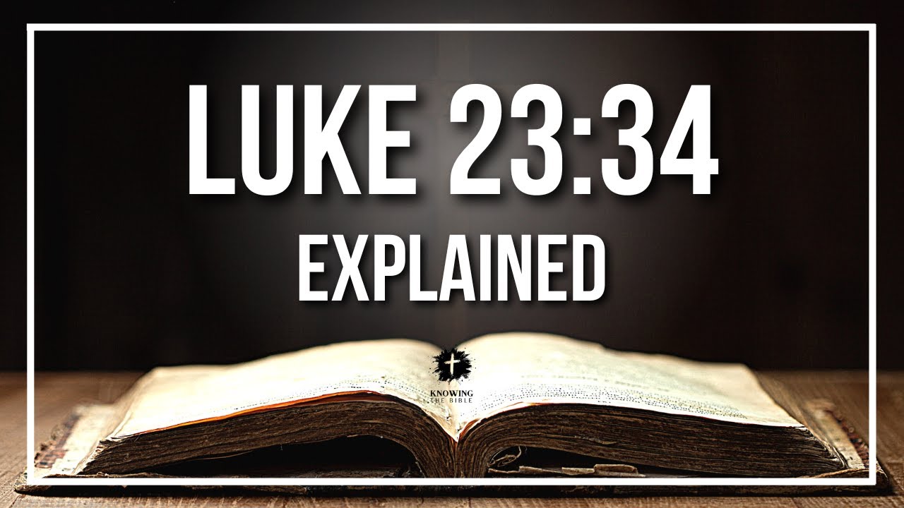 Luke 23:34: 7 Powerful Lessons for Today’s Faith 1 luke 23:34