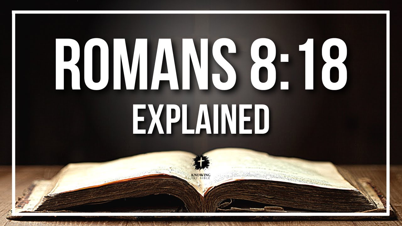 Romans 8 18: 7 insights on overcoming life's struggles 1 romans 8 18