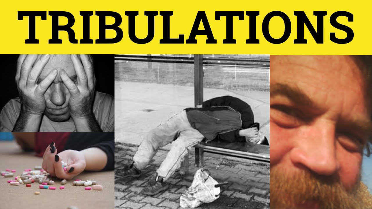 Tribulations Meaning: 7 Insights to Understand Your Struggles 1 tribulations meaning