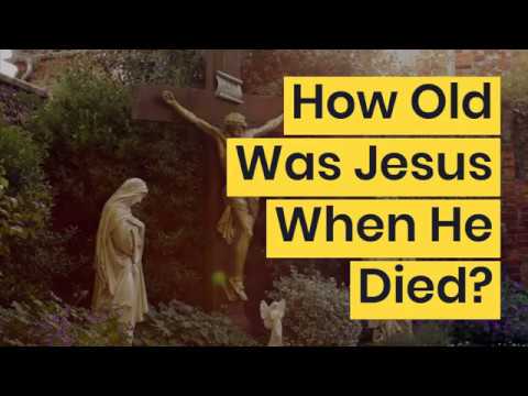 what age did jesus die