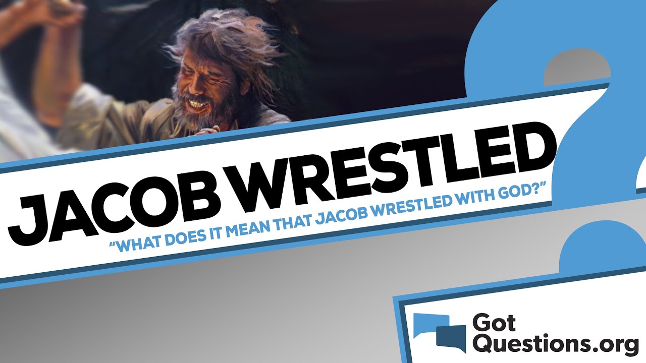 why did jacob wrestle with god