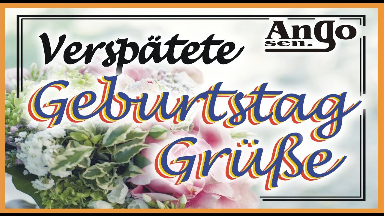 nachträgliche geburtstagswünsche