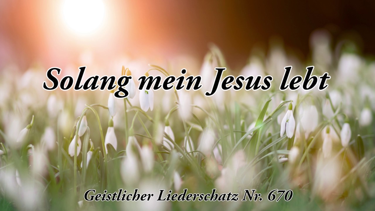 solang mein jesus lebt