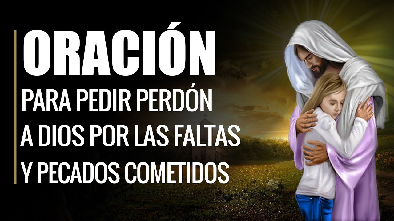 25 oraciones poderosas por el perdón de los pecados hoy 1 25 oraciones fuertes por el perdon de los pecados