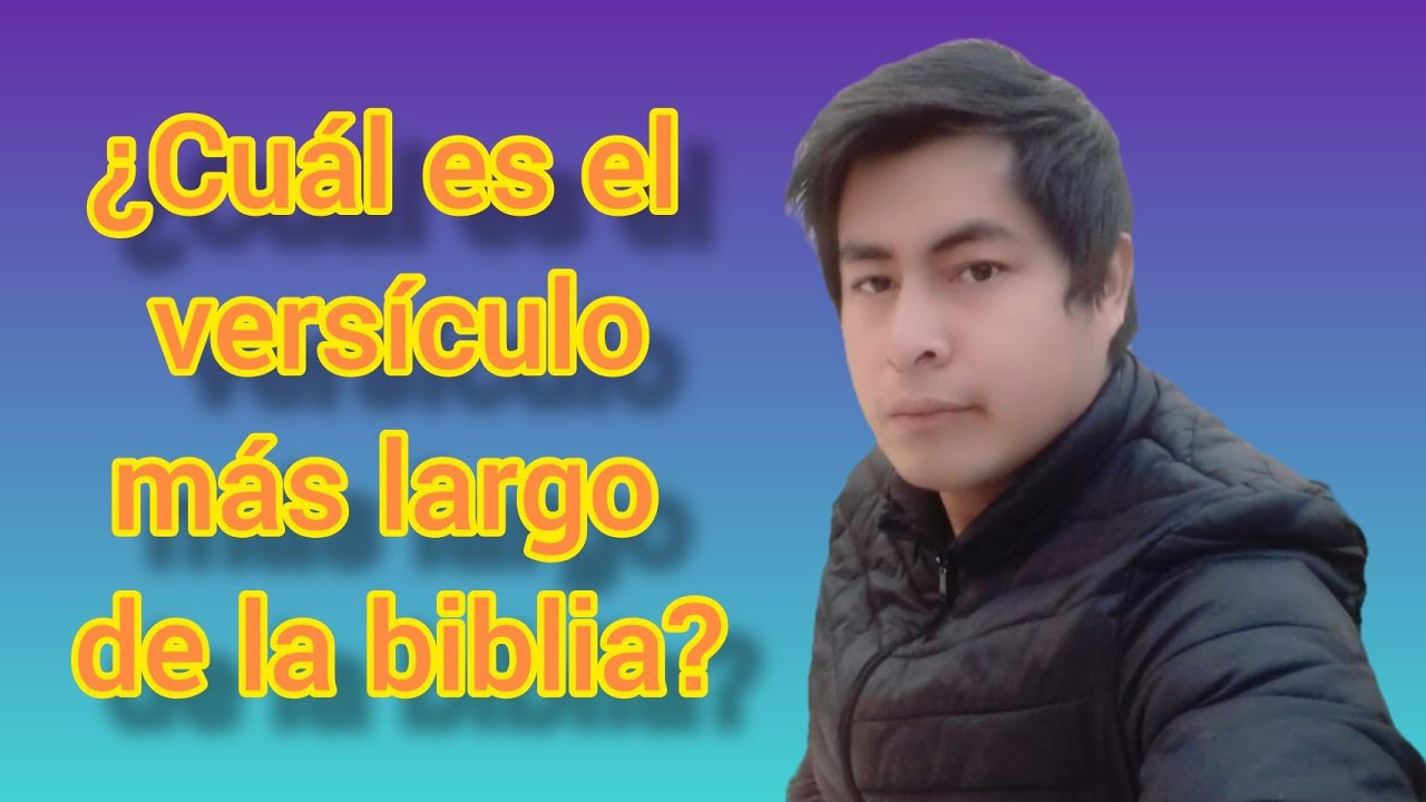 Cual es el versiculo más largo de la Biblia: 5 datos sorprendentes 1 cual es el versiculo mas largo de la biblia