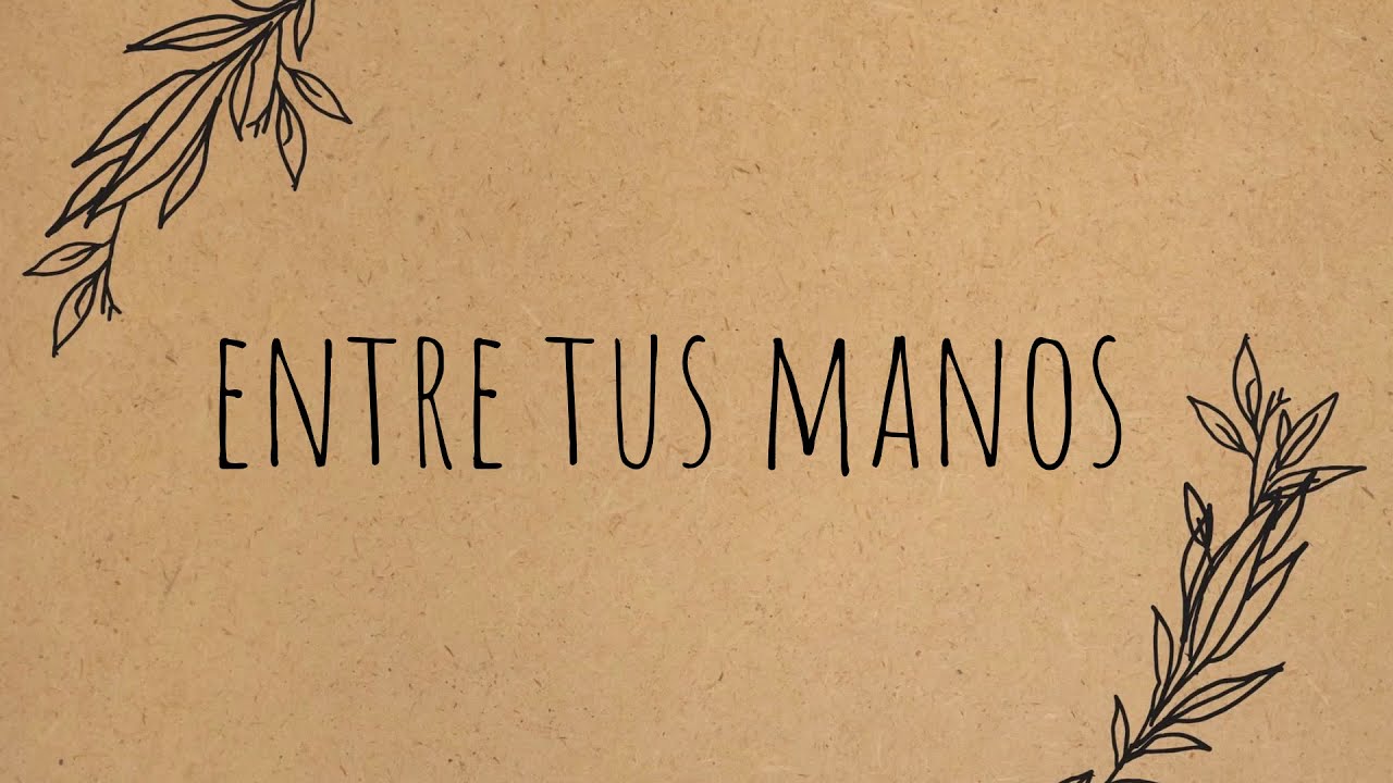 Entre tus manos letra: 5 secretos que no conocías 1 entre tus manos letra