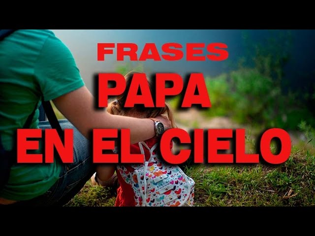 frases de una hija para un padre fallecido