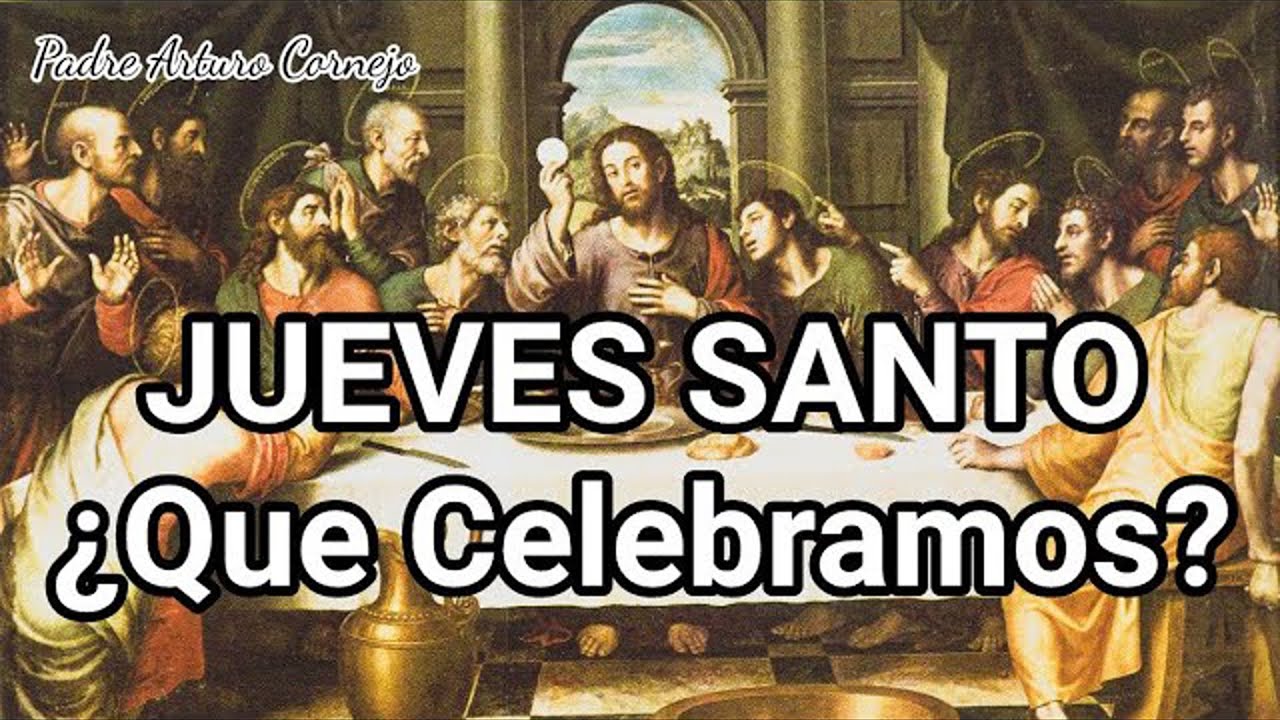 Jueves Santo 2: 5 tradiciones que no te puedes perder en 2025 1 jueves santo 2