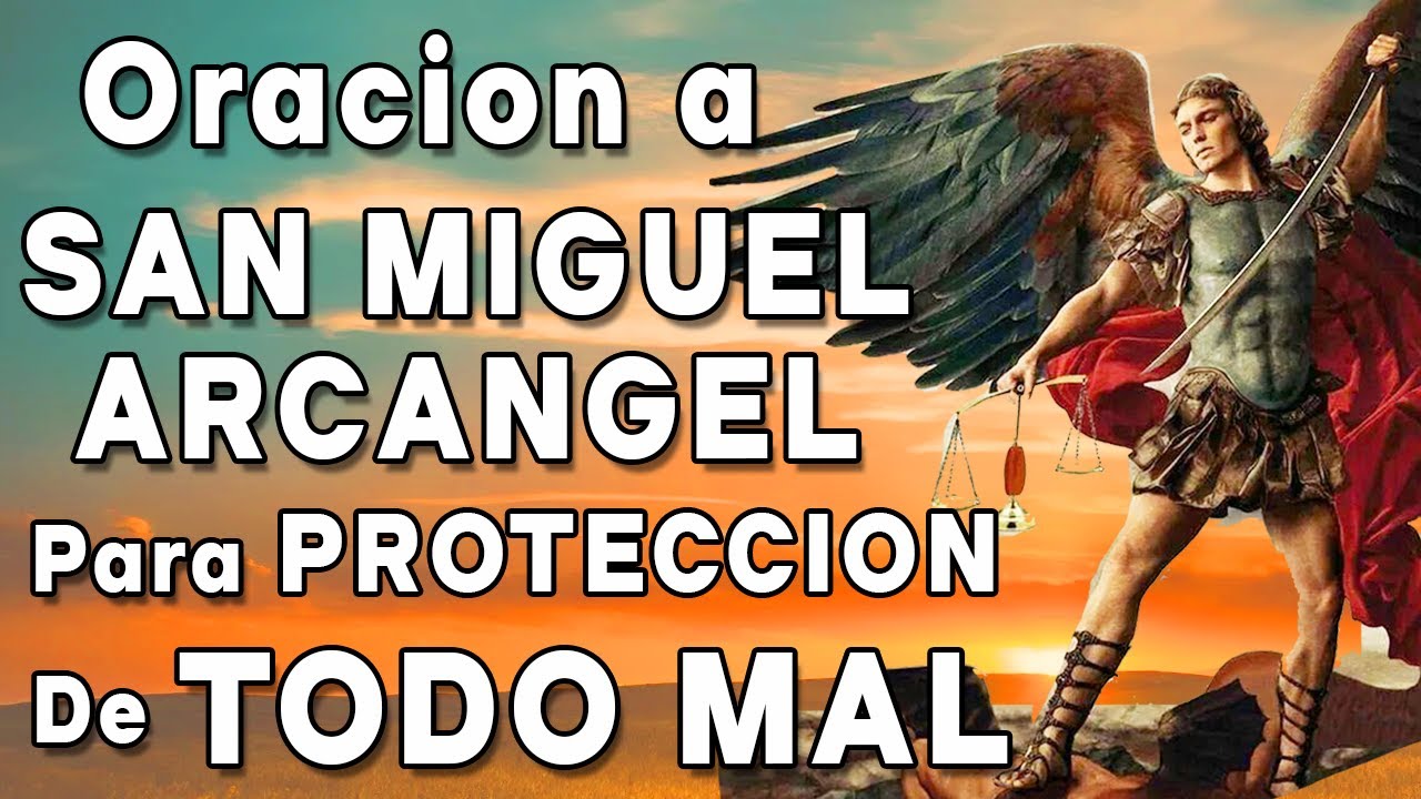 oracion a san miguel arcangel para proteccion contra todo mal