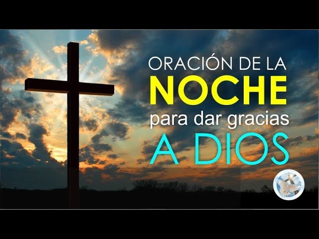 oracion de la noche para dar gracias a dios y dormir tranquilamente