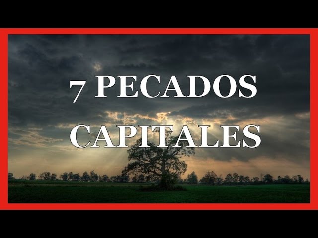 Pecados capitales 7: 5 lecciones para evitar caer en ellos 1 pecados capitales 7