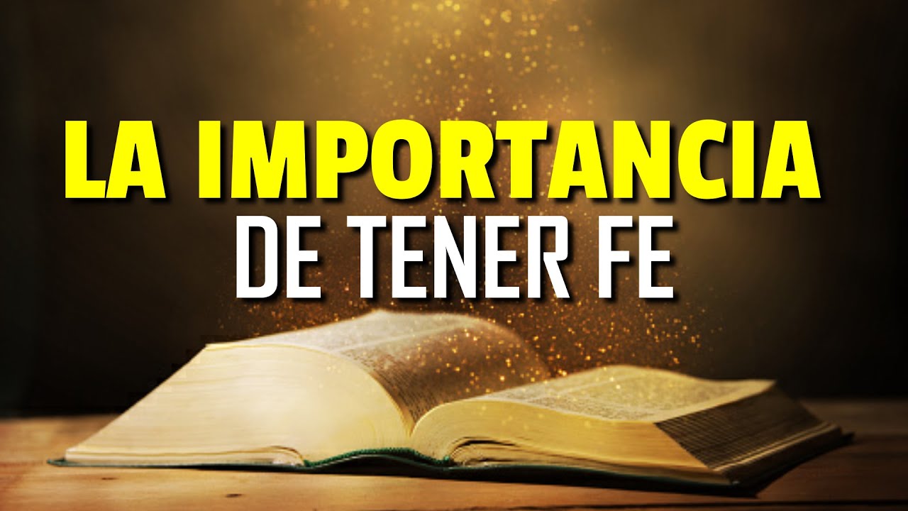 que es tener fe y tambien ser una persona de fe la fe