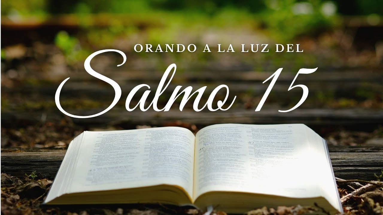 Salmo 15: 7 lecciones para vivir con integridad en 2025 1 salmo 15