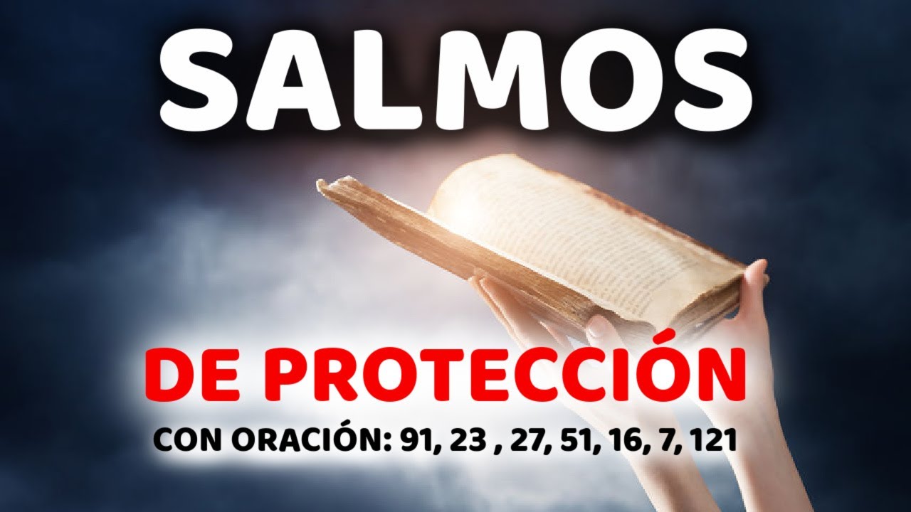 Salmos de protección: 7 versículos para tu seguridad espiritual 1 salmos de proteccion
