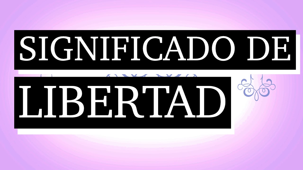 significado de libertad