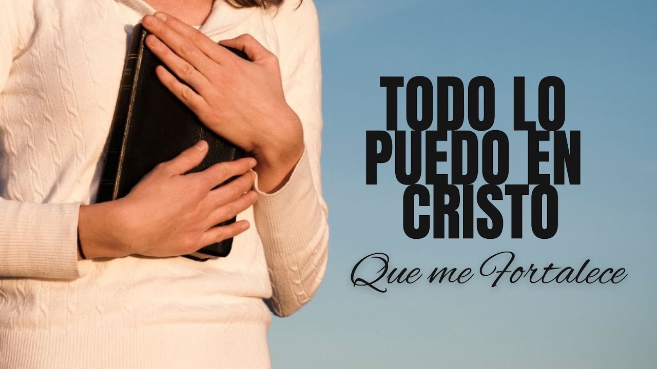 Todo lo puedo en Cristo que me fortalece 3: 5 claves para tu vida 1 todo lo puedo en cristo que me fortalece 3