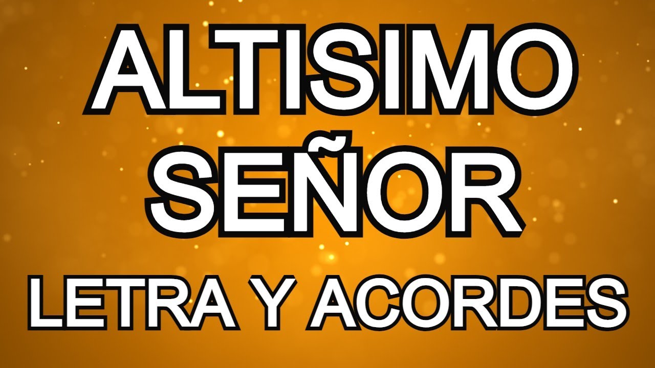 altisimo seño letra